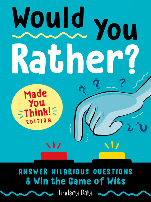 Title details for Would You Rather? Made You Think! Edition by Lindsey Daly - Wait list